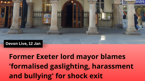 Photo of Exeter Guildhall with Devon Live 12th Jan headline below "Former Exeter lord mayor blames 'formalised gaslighting, harassment and bullying' for shock exit"